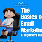 The Basics of Email Marketing: A Beginner’s Guide